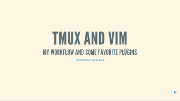My life with tmux and vim slideshow